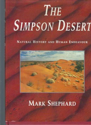 SIMPSON DESERT, THE. Natural History and Human Endeavour.