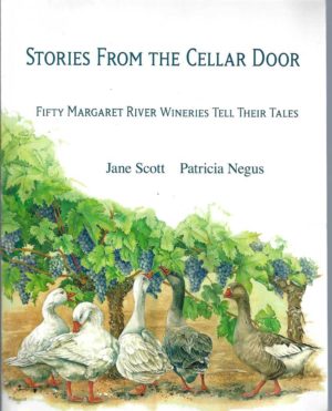 Stories from the Cellar Door: Fifty Margaret River Wineries Tell Their Tales