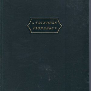 TRINDERS PIONEERS. Being the story of the historic association of Trinder Anderson & Company with the State of Western Australia, and how they both grew and flourished in concert.