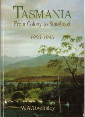 Tasmania: From Colony to Statehood, 1803-1945
