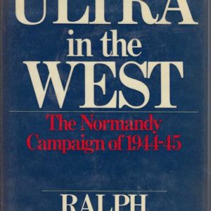 Ultra in the West: The Normandy Campaign of 1944-45
