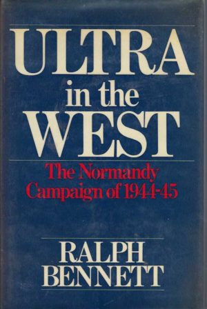 Ultra in the West: The Normandy Campaign of 1944-45