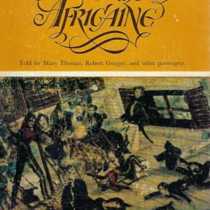 Voyage of the Africaine, The. A Collection of Journals, Letters and Extracts from Contemporary Publications(Told by Mary Thomas, Robert Gouger and Other Passengers)