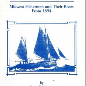 Way It Was, The – Midwest Fishermen and Their Boats from 1894
