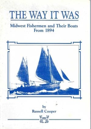 Way It Was, The - Midwest Fishermen and Their Boats from 1894