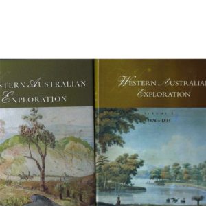 Western Australian Exploration TWO VOLUMES Volume 1 1826-1835  and  Volume 2 1836-1845