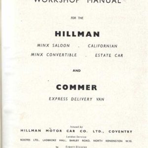 Workshop Manual: HILLMAN Minx Saloon / Minx Convertible / Californian / Estate Car and COMMER Express Delivery Van