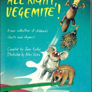 All Right Vegemite!: A New Collection of Australian Children’s Chants and Rhymes