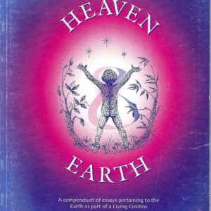 Betwixt Heaven and Earth: A compendium of essays pertaining t te Earth as part of a Living Cosmos