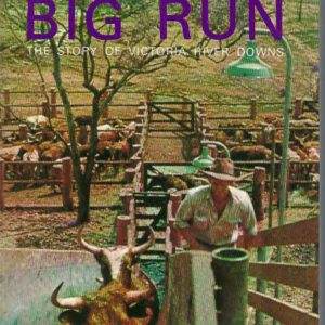 Big Run,The : The Story of Victoria River Downs Station