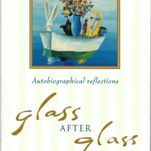 Glass After Glass: Autobiographical Reflections (Signed by Author))