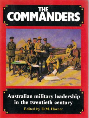 Commanders, The : Australian Military Leadership in the Twentieth Century