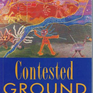 Contested Ground: Australian Aborigines Under the British Crown