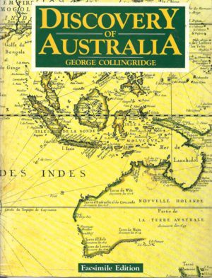 Discovery of Australia, The : A critical, Documentary and Historic Investigation concerning the priority of discovery in Australasia by Europeans before the arrival of Lieut. James Cook, in the "Endeavour', in the year 1770