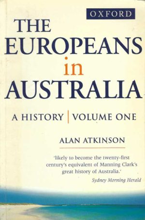 Europeans in Australia, The. Volume One. A History: The Beginning