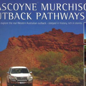 Gascoyne Murchison Outback Pathways: Guide Book. Come and explore the real Western Australian outback – steeped in history, rich in stories