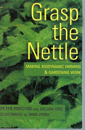 Grasp the Nettle: Making Biodynamic Farming and Gardening Work