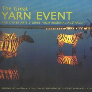 Great Yarn Event, The & Other Arts Projects From Regional Australia