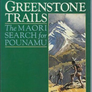 Greenstone Trails : The Maori search for Pounamu