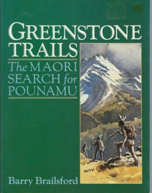 Greenstone Trails : The Maori search for Pounamu