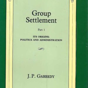 Group Settlement Part 1 Its Origins: Politics and Adminstration