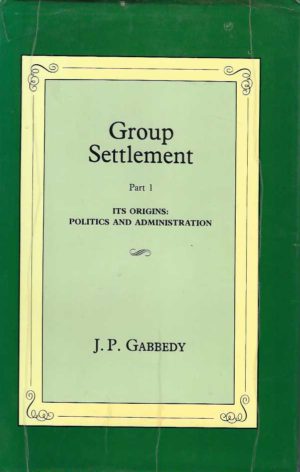 Group Settlement Part 1 Its Origins: Politics and Adminstration