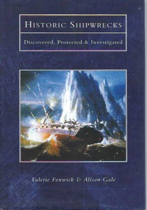 Historic Shipwrecks: Discovered, Protected & Investigated