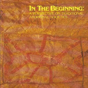 In the Beginning: A Perspective on Traditional Aboriginal Societies