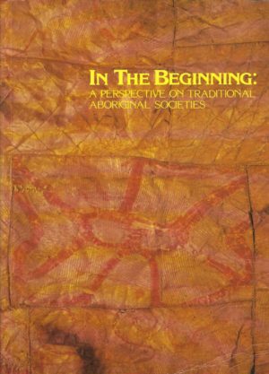 In the Beginning: A Perspective on Traditional Aboriginal Societies