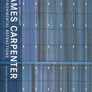 James Carpenter: Environmental Refractions