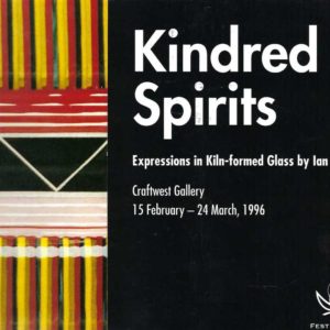 Kindred Spirits : Expressions in kiln-formed glass by Ian Dixon : Craftwest Gallery 15 February – 24 March, 1996.