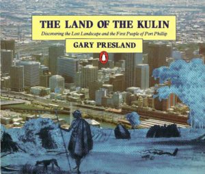 Land of the Kulin, The: Discovering the Lost Landscape and the First People of Port Phillip