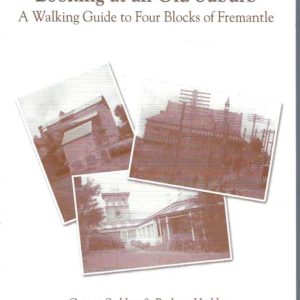 Looking at an Old Suburb. A Walking Guide to Four Blocks of Fremantle