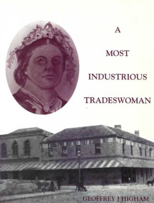 Most Industrious Tradeswoman, A:  Mary Higham, Nineteenth Century Merchant of Fremantle