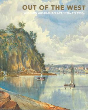 Out of the West: Western Australian Art 1830s-1930s