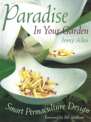 Paradise in Your Garden: Smart PERMACULTURE Design