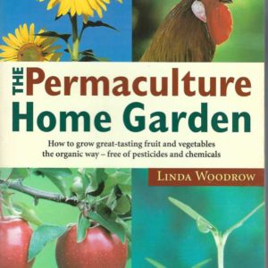 Permaculture Home Garden, The: How To Grow Great Tasting Fruit And Vegetables The Organic Way