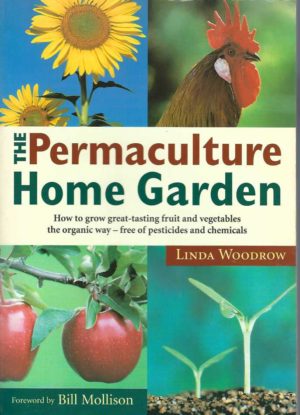 Permaculture Home Garden, The: How To Grow Great Tasting Fruit And Vegetables The Organic Way