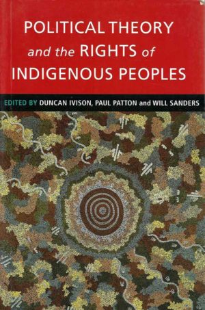 Political Theory and the Rights of Indigenous Peoples