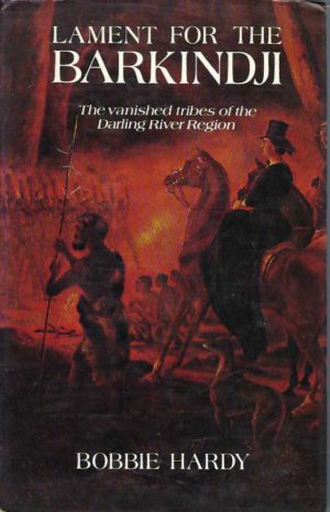Lament for the Barkindji: The Vanished Tribes of the Darling River Region