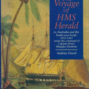 Voyage of HMS Herald, The : To Australia and the South-West Pacific 1852-1861 Under the Command of Captain Henry Mangles Denham