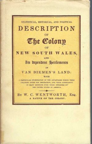 Statistical, Historical, and Political Description of the Colony of New South Wales, and Its Dependent Settlements in Van Diemen's Land