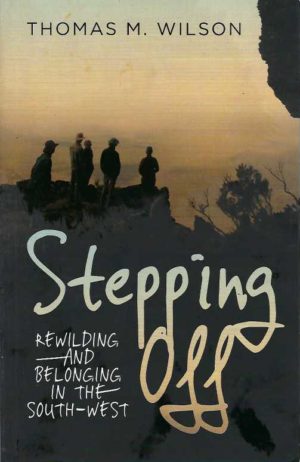 Stepping Off: Rewilding and Belonging in the South-West