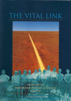 Vital Link, The: A History Of Main Roads Western Australia 1926-1996