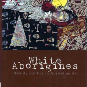 White Aborigines: Identity Politics in Australian Art