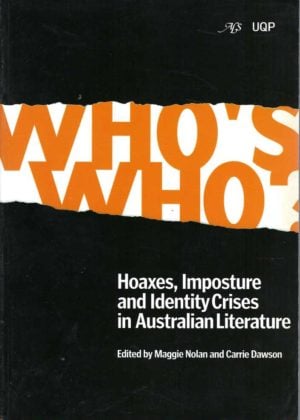 Who's Who: Hoaxes, Imposture and Identity Crises in Australian Literature. Australian Literary Studies Vol 21 No 4