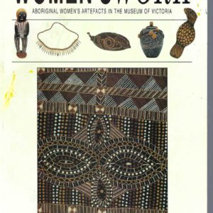 Women’s Work: Aboriginal Women’s Artefacts in the Museum of Victoria