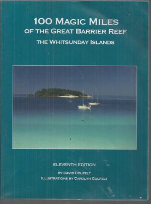 100 Magic Miles of the Great Barrier Reef. The Whitsunday Islands (Revised 11th edition)