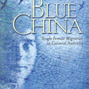 Blue China: Single Female Migration to Colonial Australia