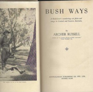 Bush Ways. A bush-lover's wanderings on plain and range in Central and Eastern Australia.